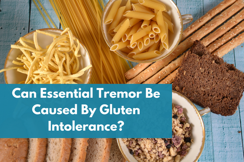 Can Essential Tremor Be Caused By Gluten Intolerance?