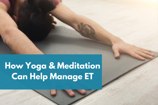 How Yoga and Meditation Can Help Manage Essential Tremor banner