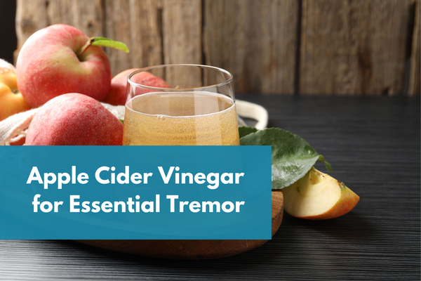 Apple Cider Vinegar for Essential Tremor: Analyzing the Medical Evidence and Natural Myths Blog Post Benner